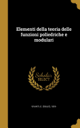 Elementi Della Teoria Delle Funzioni Poliedriche E Modulari