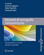 Elementi Di Tomografia Computerizzata - Faggioni, Lorenzo (Editor), and Paolicchi, Fabio (Editor), and Neri, Emanuele (Editor)