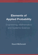 Elements of Applied Probability for Engineering, Mathematics and Systems Science