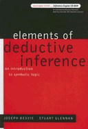 Elements of Deductive Inference: An Introduction to Symbolic Logic - Bessie, Joseph, and Glennan, Stuart