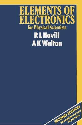 Elements of Electronics for Physical Scientists - Havill, R.L., and Walton, Alan Keith