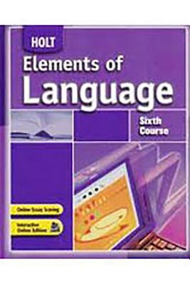 Elements of Language: Language and Sentence Skills Practice Sixth Course - Holt Rinehart and Winston (Prepared for publication by)