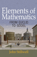 Elements of Mathematics: From Euclid to Godel
