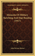 Elements of Military Sketching and Map Reading (1917)
