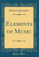 Elements of Music (Classic Reprint)