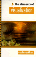 Elements of Visualization - Markham, Ursula, and Element Books Ltd