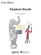 Elephant Breath: Percussion Quartet - Hause, Evan (Composer)