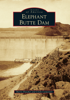 Elephant Butte Dam - Fletcher, Sherry, and Carpenter, Cindy