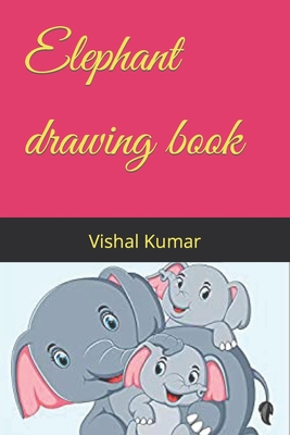 Elephant drawing book - Kumar, Vishal