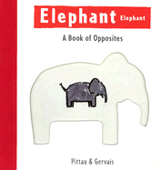 Elephant Elephant: A Book of Opposites