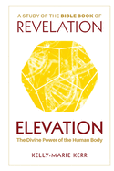 Elevation: The Divine Power of The Human Body