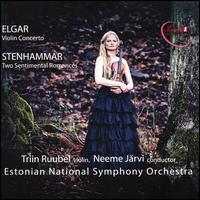 Elgar: Violin Concerto; Stenhammar: Two Sentimental Romances - Triin Ruubel (violin); Estonian National Symphony Orchestra; Neeme J�rvi (conductor)