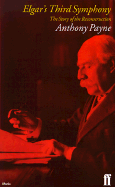 Elgar's Third Symphony: The Story of the Reconstruction