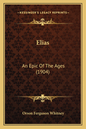 Elias: An Epic of the Ages (1904)
