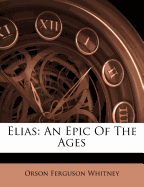 Elias: An Epic of the Ages