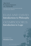 Elias and David: Introductions to Philosophy with Olympiodorus: Introduction to Logic