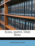 Elias, Jahve, Und Baal