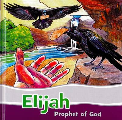 Elijah - Prophet of God - Ramsbottom, Benjamin A.