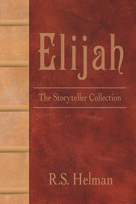 Elijah: The Storyteller Collection - Helman, R S