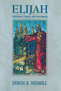 Elijah: Yesterday, Today, and Tomorrow