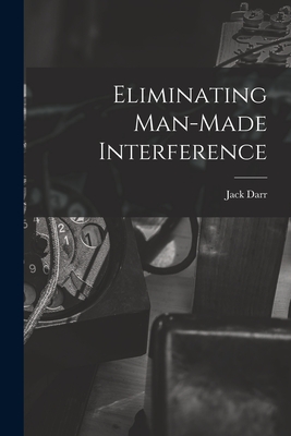 Eliminating Man-made Interference - Darr, Jack