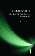 Eliminationists: How Hate Talk Radicalized the American Right