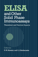 Elisa and Other Solid Phase Immunoassays: Theoretical and Practical Aspects