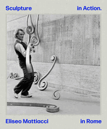 Eliseo Mattiacci: Sculpture in Action