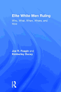 Elite White Men Ruling: Who, What, When, Where, and How