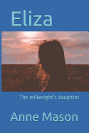Eliza: The millwright's daughter