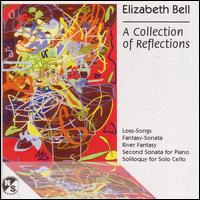 Elizabeth Bell: A Collection of Reflections - Elizabeth Farnum (soprano); Max Lifchitz (piano); North/South Consonance; Stephen Drake (cello); Max Lifchitz (conductor)