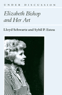Elizabeth Bishop and Her Art