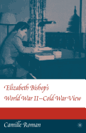 Elizabeth Bishop's World War II - Cold War View
