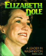 Elizabeth Dole: Leader Washingt - Lucas, Eileen, and Lucas