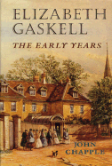Elizabeth Gaskell: The Early Years