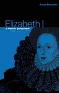 Elizabeth I: A Feminist Perspective