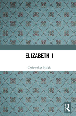 Elizabeth I - Haigh, Christopher