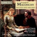Elizabeth Maconchy: H�lo�se and Abelard