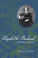 Elizabeth Packard: A Noble Fight