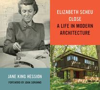 Elizabeth Scheu Close: A Life in Modern Architecture