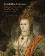 Elizabethan Globalism: England, China and the Rainbow Portrait