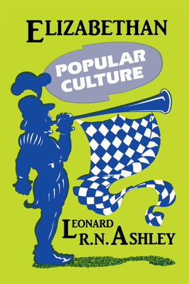 Elizabethan Popular Culture - Ashley, Leonard R N