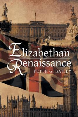 Elizabethan Renaissance - Bailey, Peter G