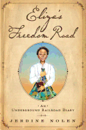 Eliza's Freedom Road: An Underground Railroad Diary