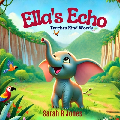 Ella's Echo: Teaches Kind Words - Jones, Sarah R