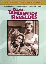 Ellas, Tambien Son Rebeldes