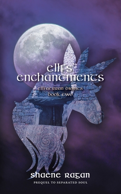 Ellfs' Enchantments: Ellfaerran Diaries Book Two - Ragan, Shaene