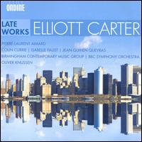Elliott Carter: Late Works - Birmingham Contemporary Music Group; Colin Currie (percussion); Isabelle Faust (violin); Jean-Guihen Queyras (cello);...