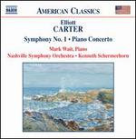 Elliott Carter: Symphony No. 1; Piano Concerto