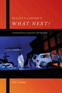 Elliott Carter's What Next?: Communication, Cooperation, and Separation
